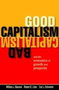 Good Capitalism, Bad Capitalism, and the Economics of Growth and Prosperity