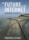 Future of the Internet–And How to Stop It