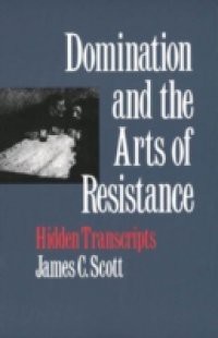 Domination and the Arts of Resistance