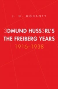 Edmund Husserl's Freiburg Years