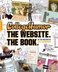 CollegeHumor. The Website. The Book.