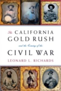 California Gold Rush and the Coming of the Civil War