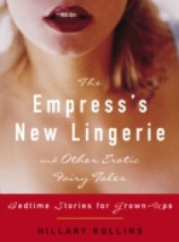 Empress's New Lingerie and Other Erotic Fairy Tales