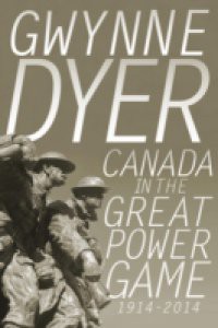 Canada in the Great Power Game 1914-2014