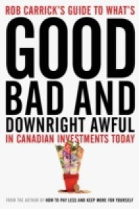 Rob Carrick's Guide to What's Good, Bad and Downright Awful in Canadian Investments Today