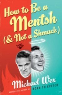 How to Be a Mentsh (And Not a Shmuck)