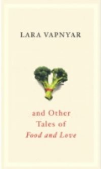 Broccoli and Other Tales of Food and Love