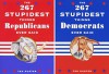 267 Stupidest Things Democrats/Republicans Ever Said