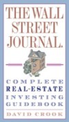 Wall Street Journal. Complete Real-Estate Investing Guidebook