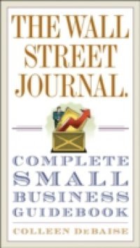 Wall Street Journal. Complete Small Business Guidebook