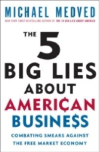 5 Big Lies About American Business