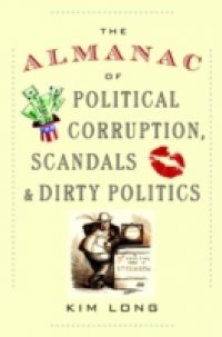 Almanac of Political Corruption, Scandals & Dirty Politics