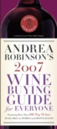 Andrea Robinson's 2007 Wine Buying Guide for Everyone