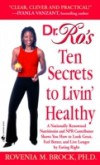 Dr. Ro's Ten Secrets to Livin' Healthy