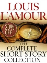 Complete Collected Short Stories of Louis L'Amour: Volumes 1-7