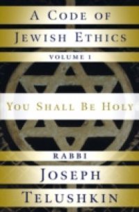 Code of Jewish Ethics: Volume 1