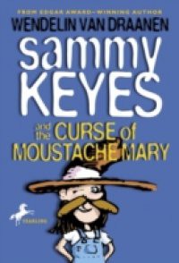 Sammy Keyes and the Curse of Moustache Mary