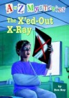 to Z Mysteries: The X'ed-Out X-Ray