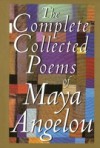 Complete Collected Poems of Maya Angelou