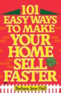 101 Easy Ways to Make Your Home Sell Faster