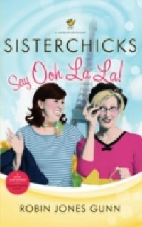 Sisterchicks Say Ooh La La!