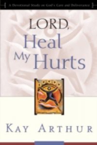 Lord, Heal My Hurts