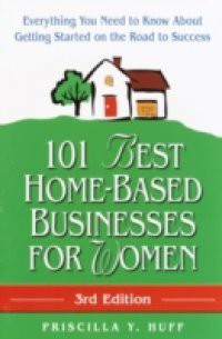 101 Best Home-Based Businesses for Women, 3rd Edition