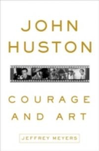 John Huston: Courage and Art