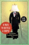 10 Ways to Recycle a Corpse