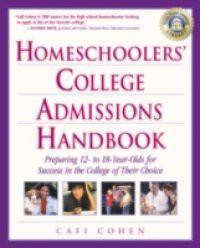 Homeschoolers' College Admissions Handbook