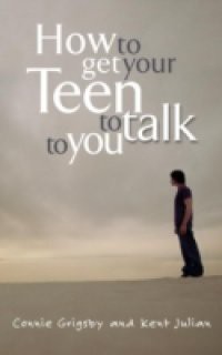 HOW TO GET YOUR TEEN TO TALK