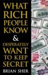 What Rich People Know & Desperately Want to Keep Secret