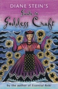 Diane Stein's Guide to Goddess Craft