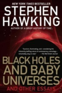 Black Holes and Baby Universes and Other Essays