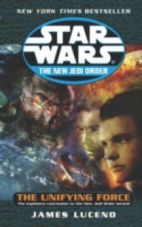 Unifying Force: Star Wars (The New Jedi Order)