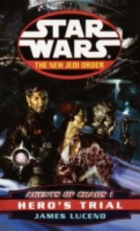 Hero's Trial: Star Wars (The New Jedi Order: Agents of Chaos, Book I)