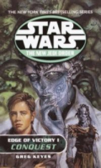 Conquest: Star Wars (The New Jedi Order: Edge of Victory, Book I)
