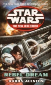 Rebel Dream: Star Wars (The New Jedi Order)