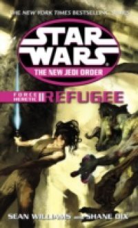 Refugee: Star Wars (The New Jedi Order: Force Heretic, Book II)