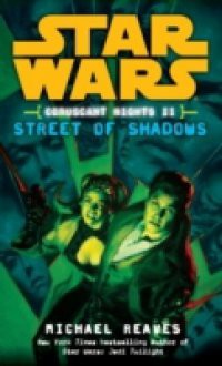 Street of Shadows: Star Wars (Coruscant Nights, Book II)