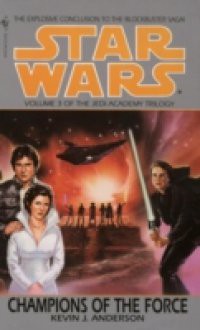 Champions of the Force: Star Wars (The Jedi Academy)