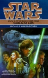 Shield of Lies: Star Wars (The Black Fleet Crisis)