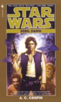 Rebel Dawn: Star Wars (The Han Solo Trilogy)