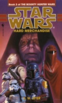 Hard Merchandise: Star Wars (The Bounty Hunter Wars)