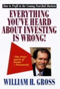 Everything You've Heard About Investing Is Wrong!