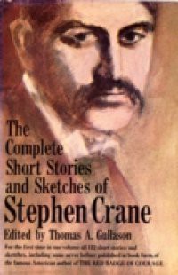 Complete Short Stories and Sketches of Stephen Crane