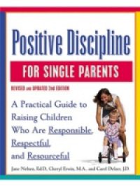 Positive Discipline for Single Parents, Revised and Updated 2nd Edition