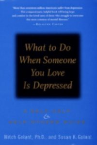 What to Do When Someone You Love Is Depressed: