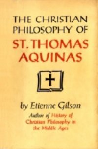 Christian Philosophy of St. Thomas Aquinas