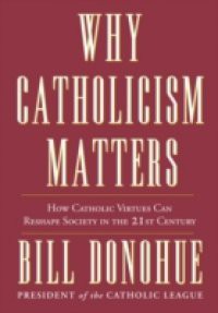 Why Catholicism Matters